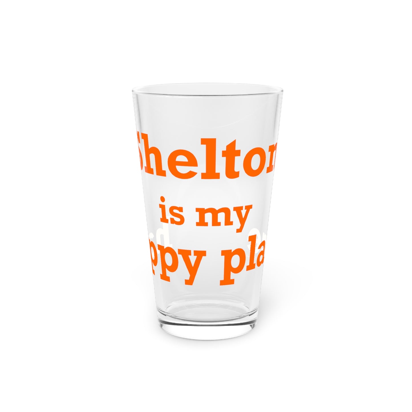 Shelton Is My Happy Place Pint Glass, 16oz