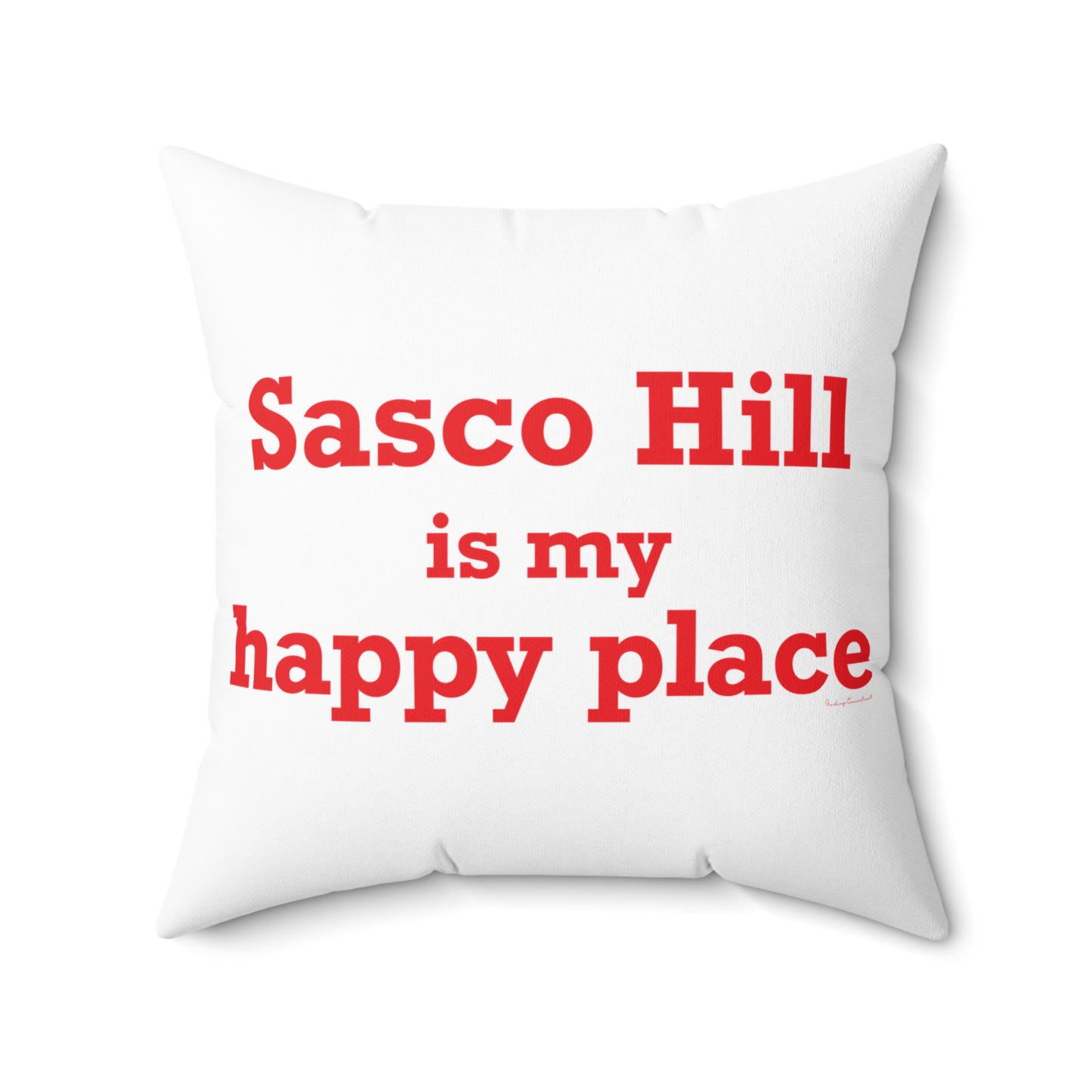 Sasco Hill is My Happy Place Spun Polyester Square Pillow