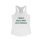 I Really Really Miss South Norwalk Women's Ideal Racerback Tank Top