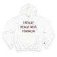 I Really Really Miss Franklin Champion Hoodie