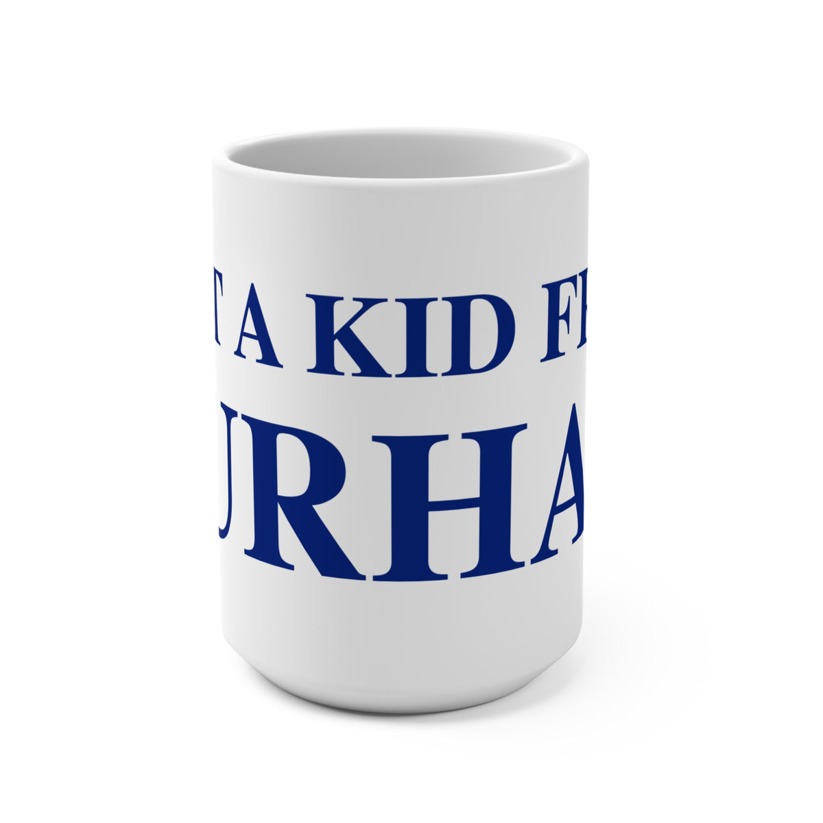 Just a kid from Durham Mug 15oz