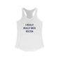 I Really Really Miss Bolton Women's Ideal Racerback Tank Top