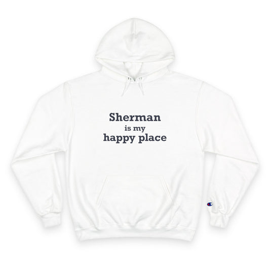 Sherman Is My Happy Place Champion Hoodie