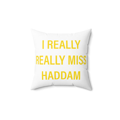 I Really Really Miss Haddam Spun Polyester Square Pillow