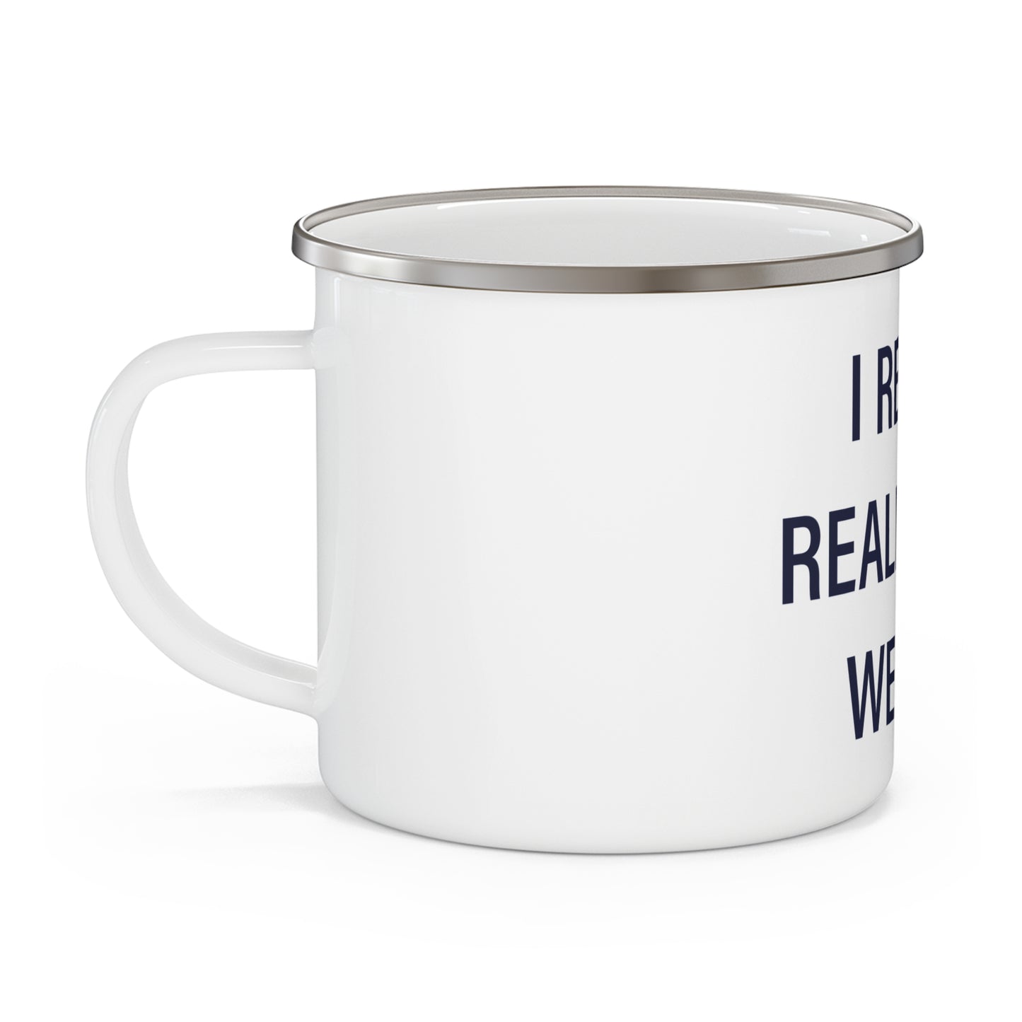 I Really Really Miss Weston Enamel Camping Mug