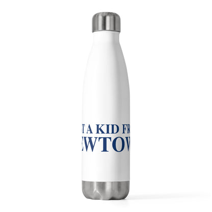 Just a kid from Newtown 20oz Insulated Bottle