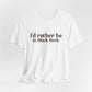 I'd rather be in Black Rock. Unisex Jersey Short Sleeve Tee