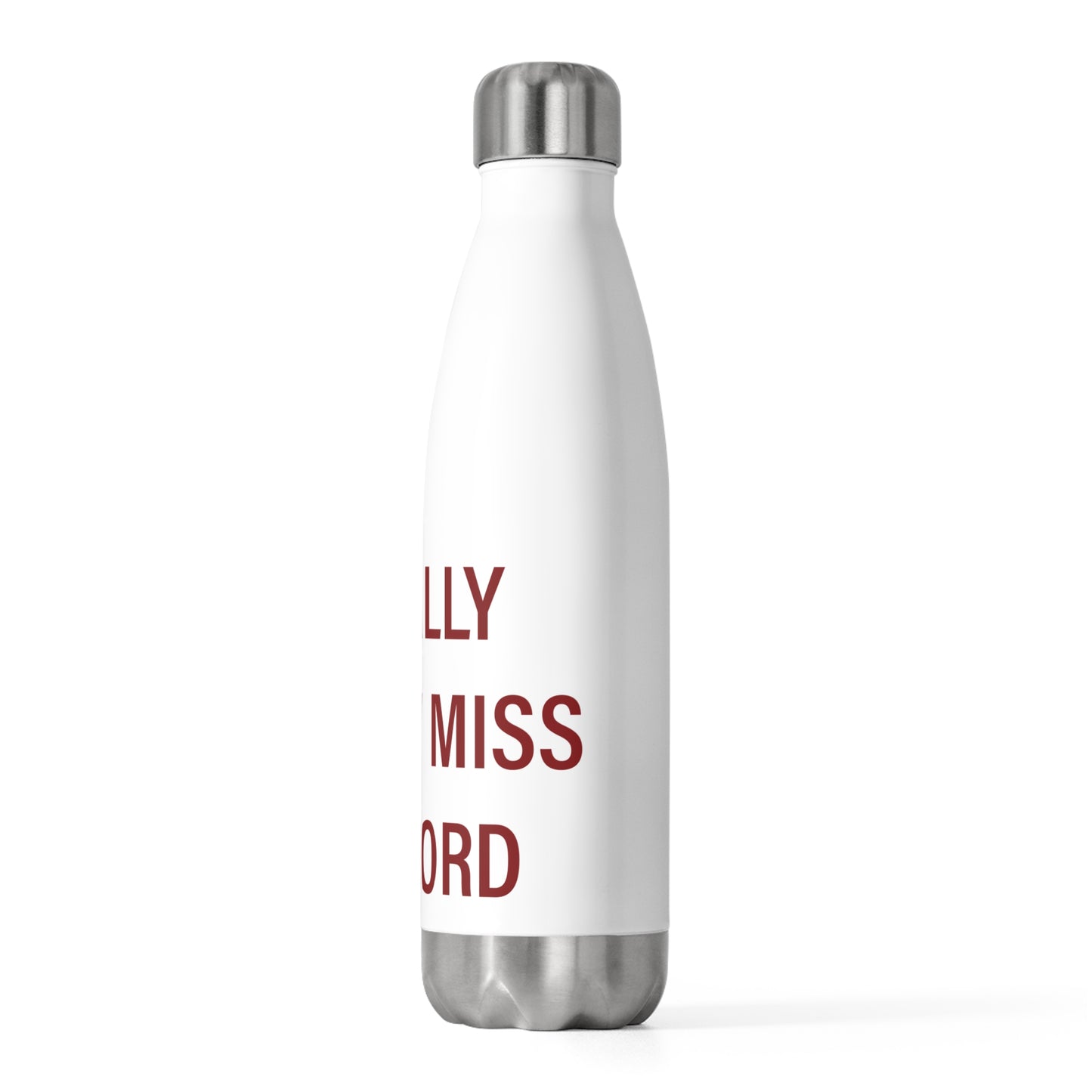I Really Really Miss Ashford 20oz Insulated Bottle