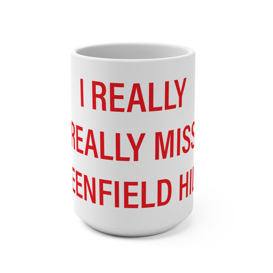 I Really Really Miss Greenfield Hill Mug 15oz