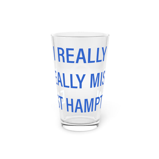 I Really Really Miss East Hampton Pint Glass, 16oz