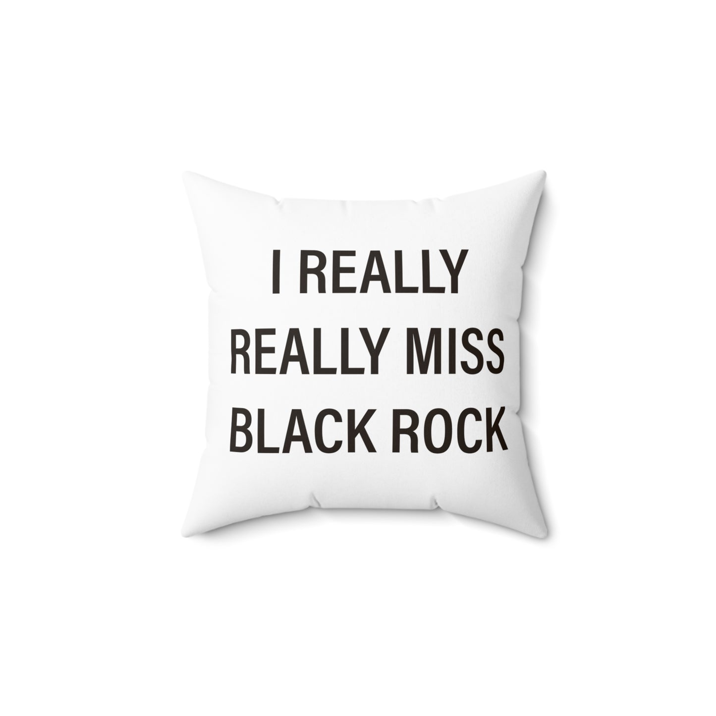 I Really Really Miss Black Rock Spun Polyester Square Pillow