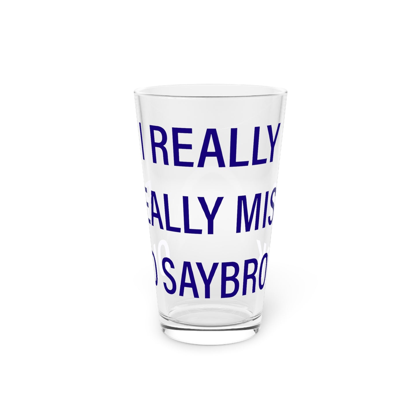 I Really Really Miss Old Saybrook Pint Glass, 16oz