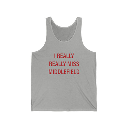 I Really Really Miss Middlefield Unisex Jersey Tank