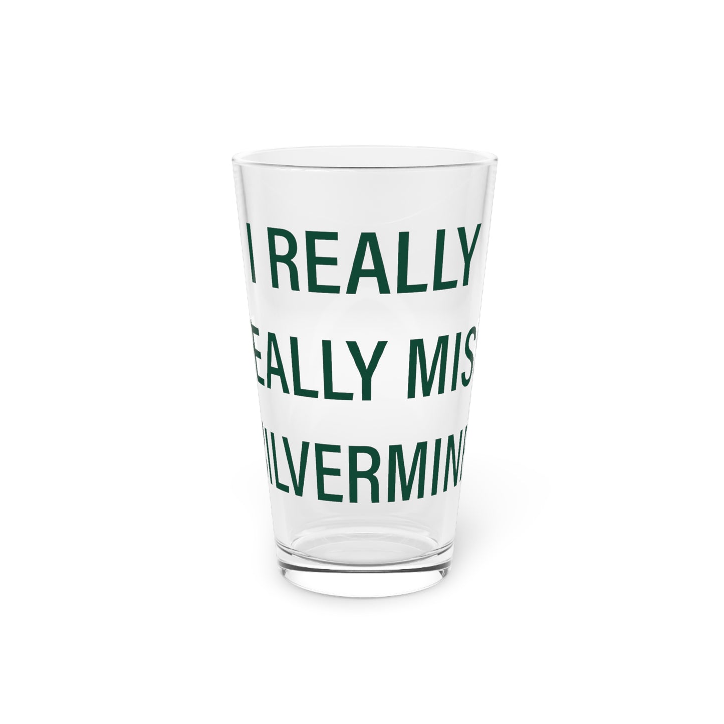 I Really Really Miss Silvermine Pint Glass, 16oz