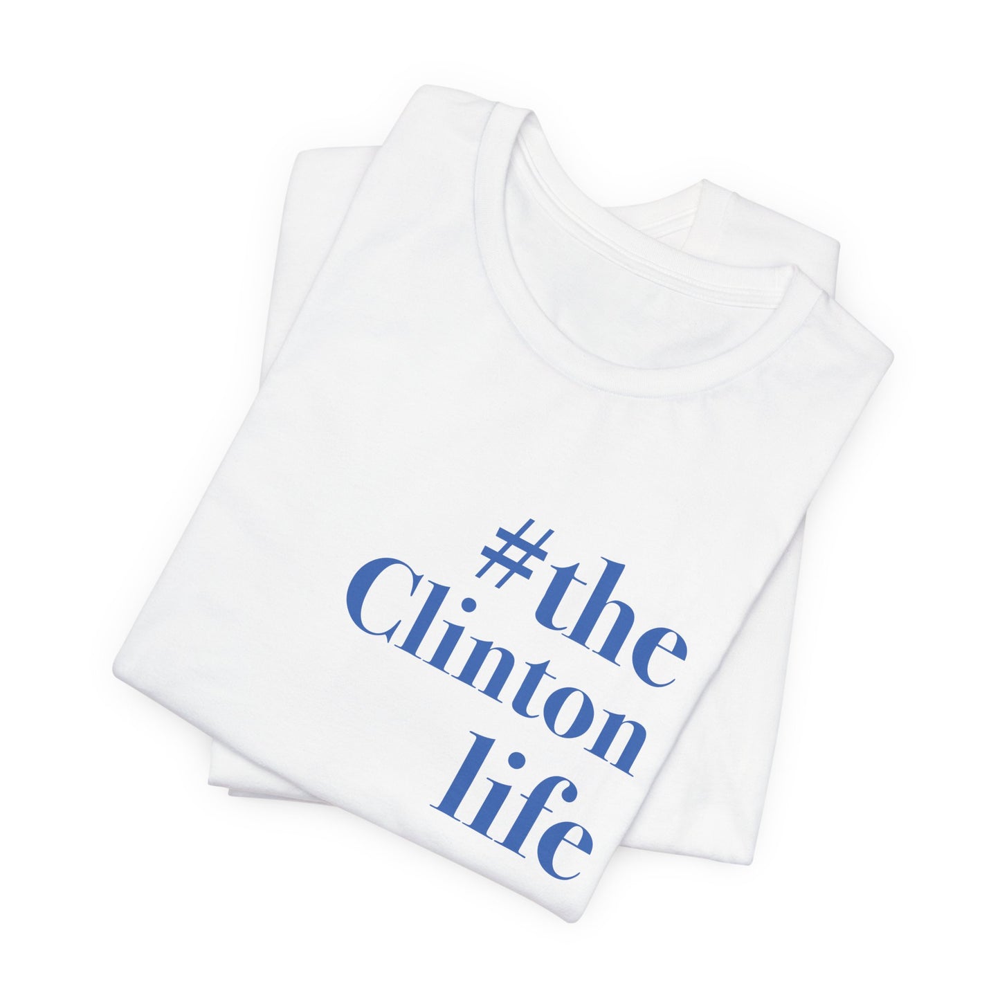 #theclintonlife Unisex Jersey Short Sleeve Tee