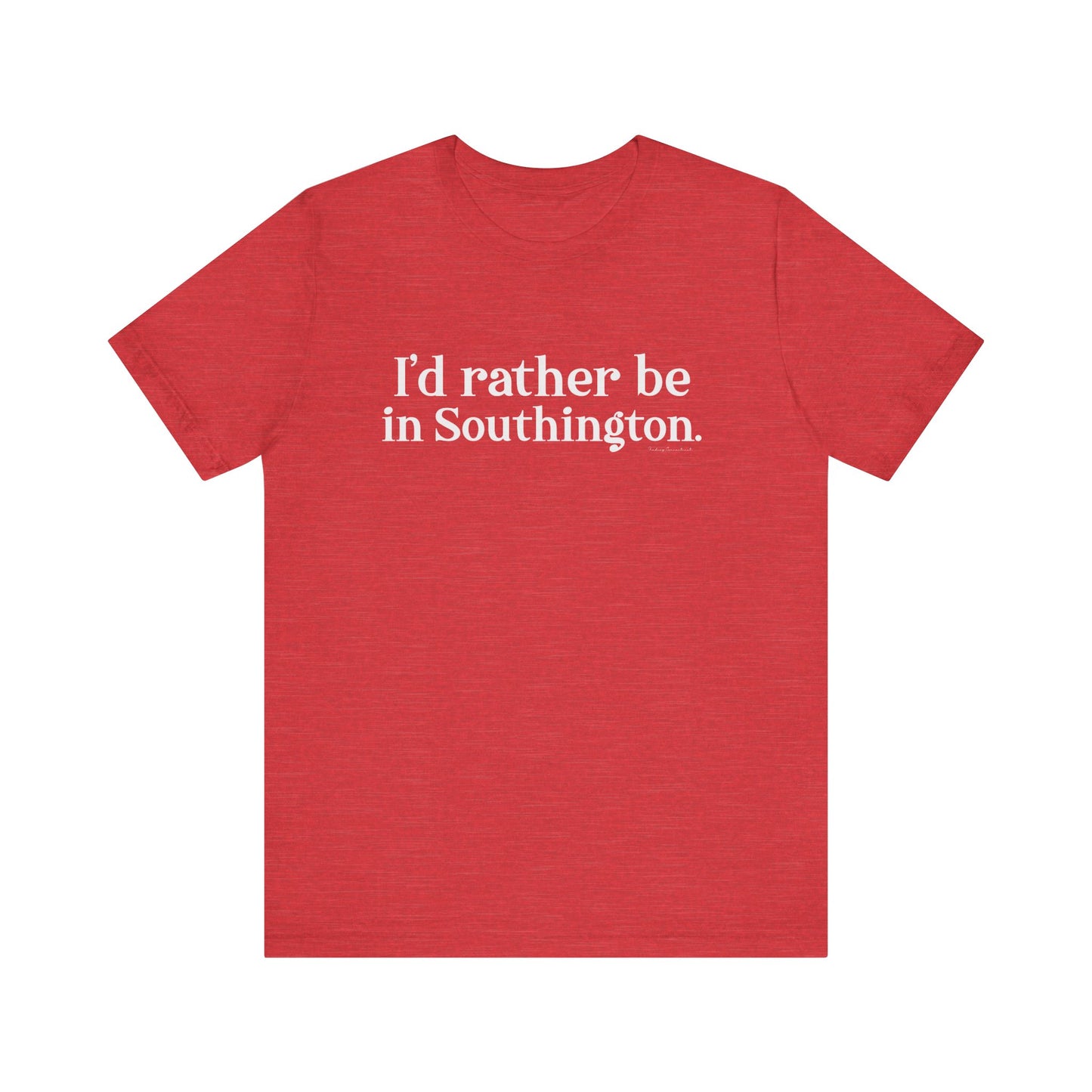 I’d rather be in Southington Unisex Jersey Short Sleeve Tee