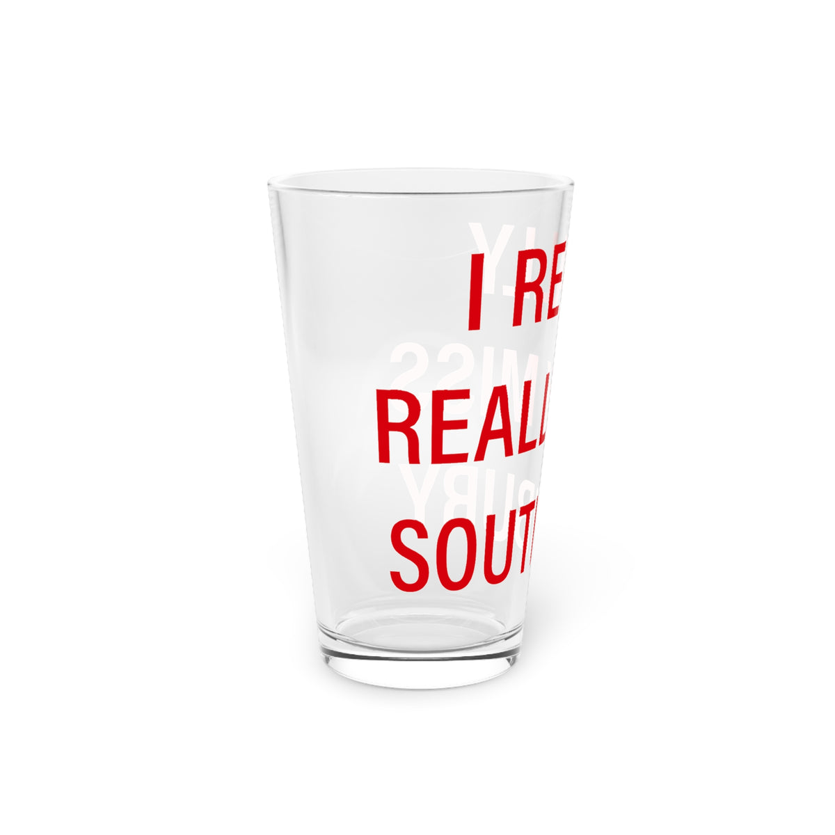 I Really Really Miss Southbury Pint Glass, 16oz