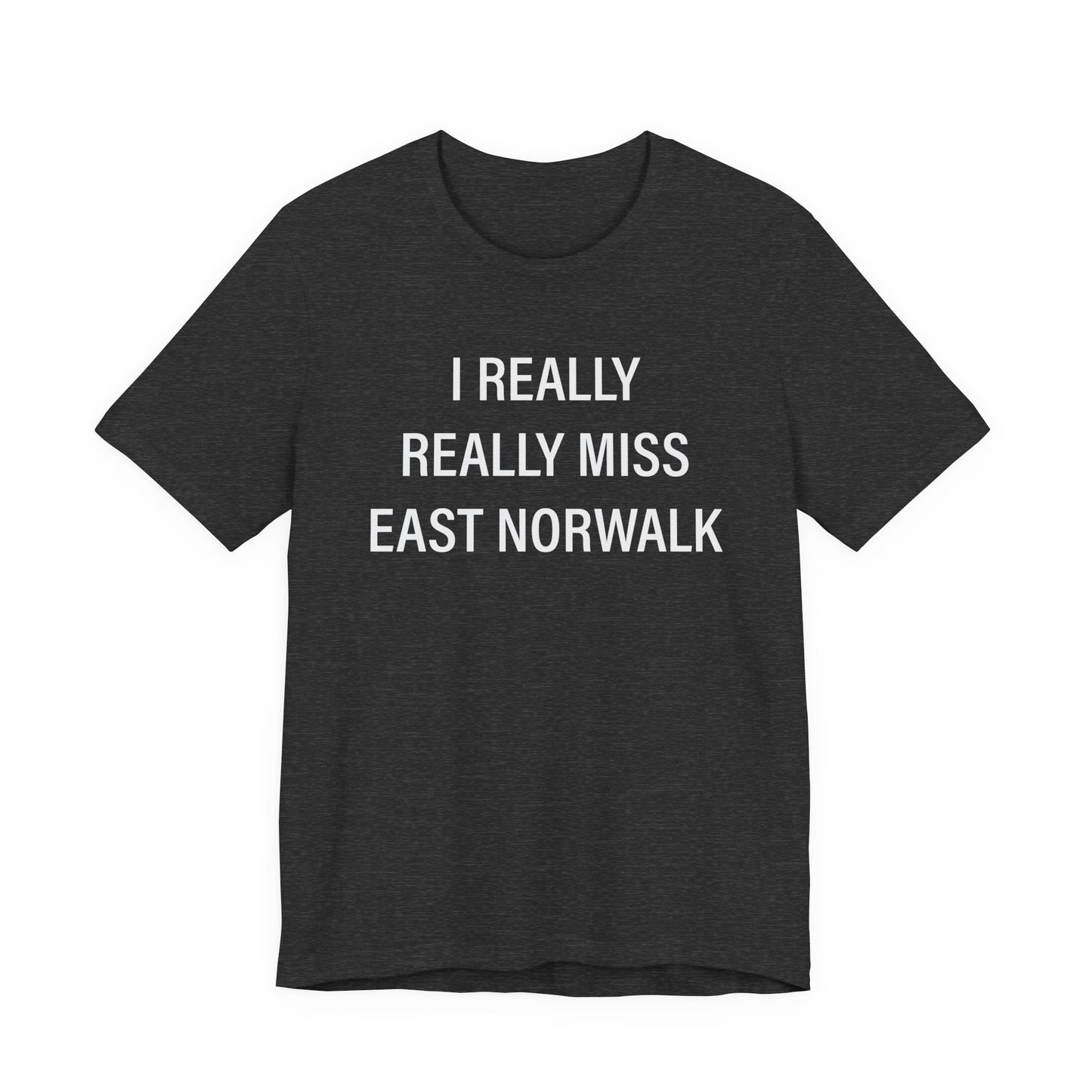 I Really Really Miss East Norwalk Unisex Jersey Short Sleeve T-Shirt
