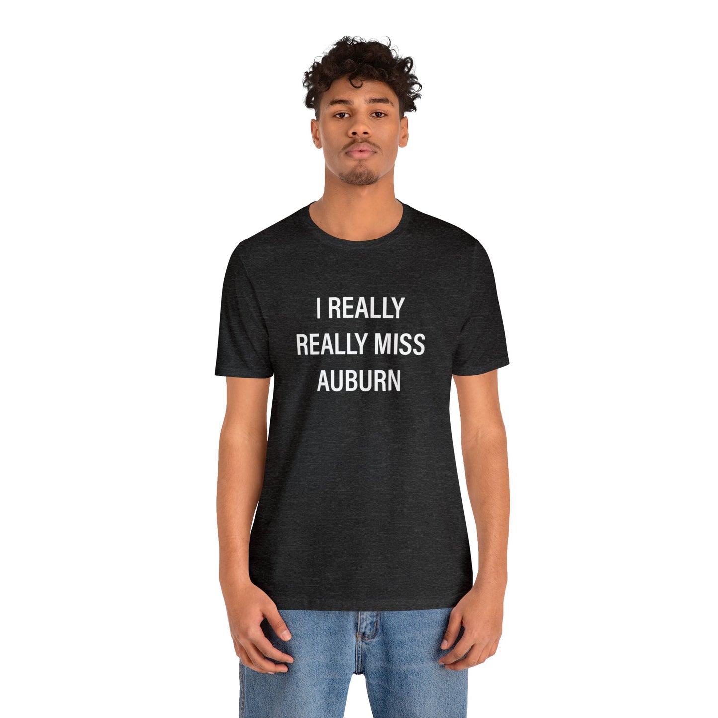 I Really Really Miss Auburn Unisex Jersey Short Sleeve Tee