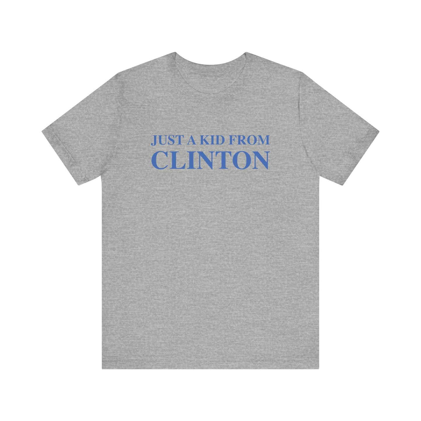 Just a kid from Clinton Unisex Jersey Short Sleeve Tee