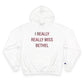 I Really Really Miss Bethel Champion Hoodie