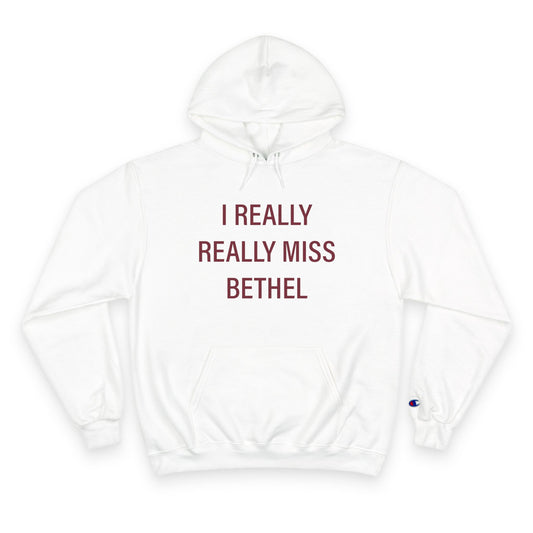I Really Really Miss Bethel Champion Hoodie