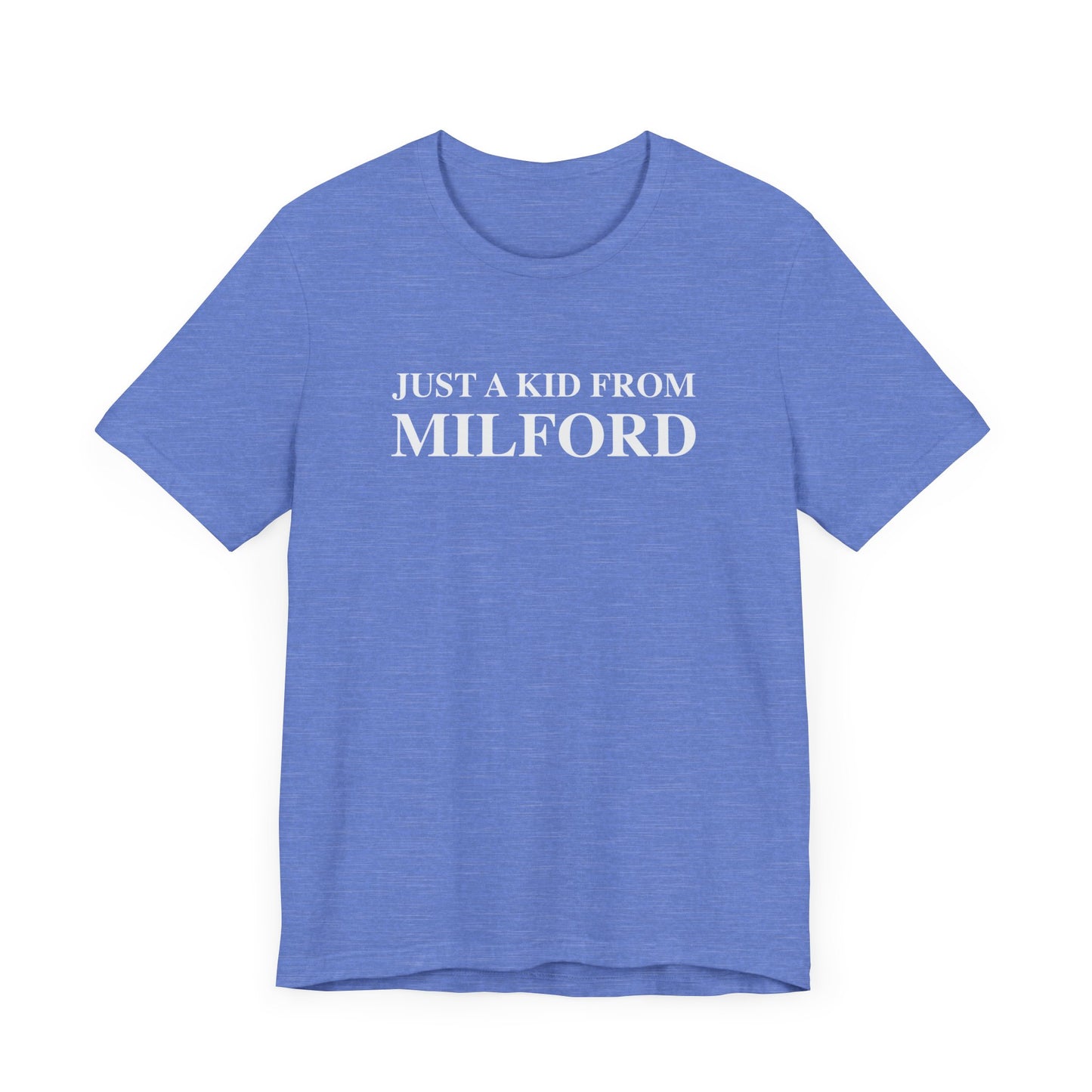 Just a kid from Milford Unisex Jersey Short Sleeve Tee