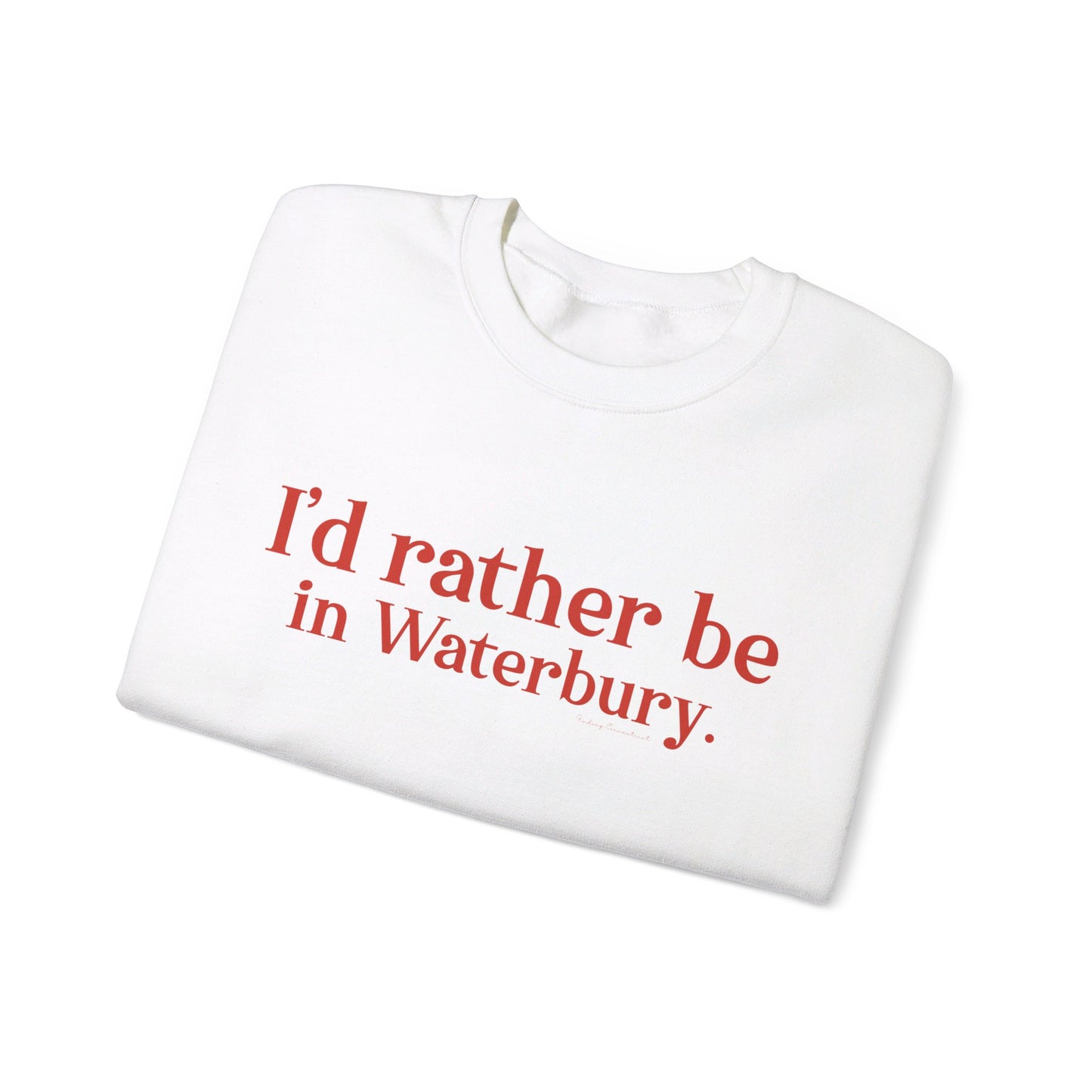 I'd rather be in Waterbury. Unisex Heavy Blend™ Crewneck Sweatshirt