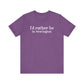 I'd rather be in Newington Unisex Jersey Short Sleeve Tee