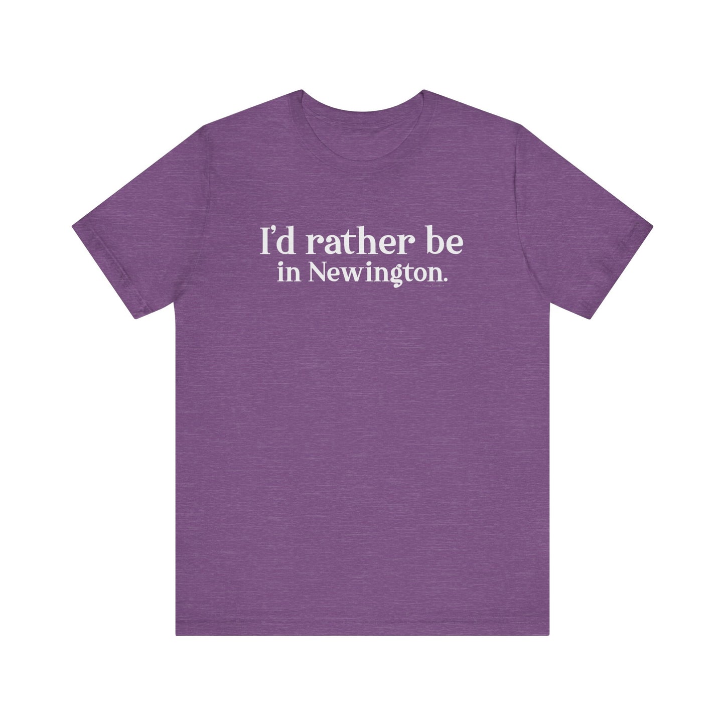 I'd rather be in Newington Unisex Jersey Short Sleeve Tee