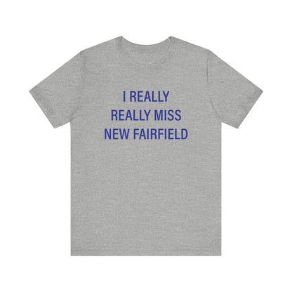 I Really Really Miss New Fairfield Unisex Jersey Short Sleeve T-Shirt