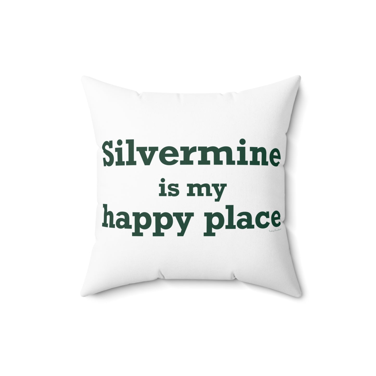 Silvermine is My Happy Place Spun Polyester Square Pillow