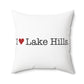 I Heart Lake Hills. Spun Polyester Square Pillow