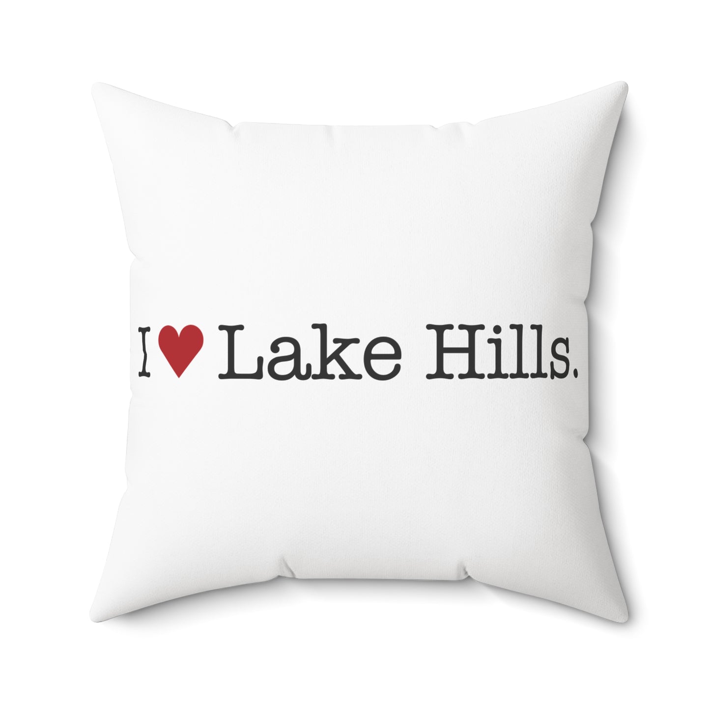 I Heart Lake Hills. Spun Polyester Square Pillow