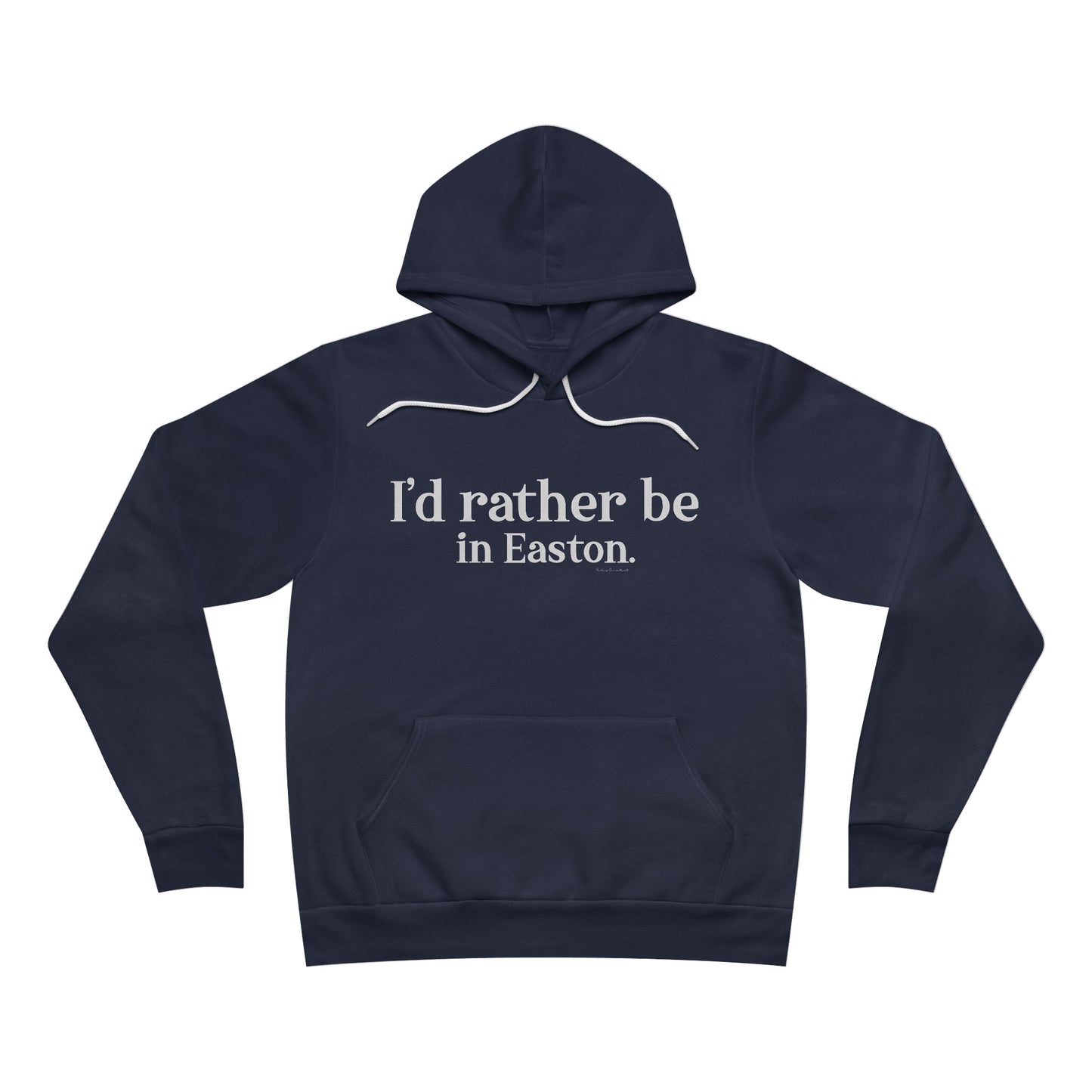 I'd rather be in Easton. Unisex Sponge Fleece Pullover Hoodie