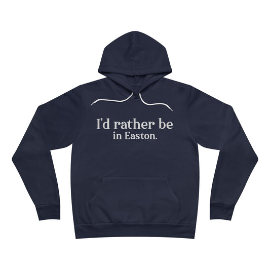 I'd rather be in Easton. Unisex Sponge Fleece Pullover Hoodie