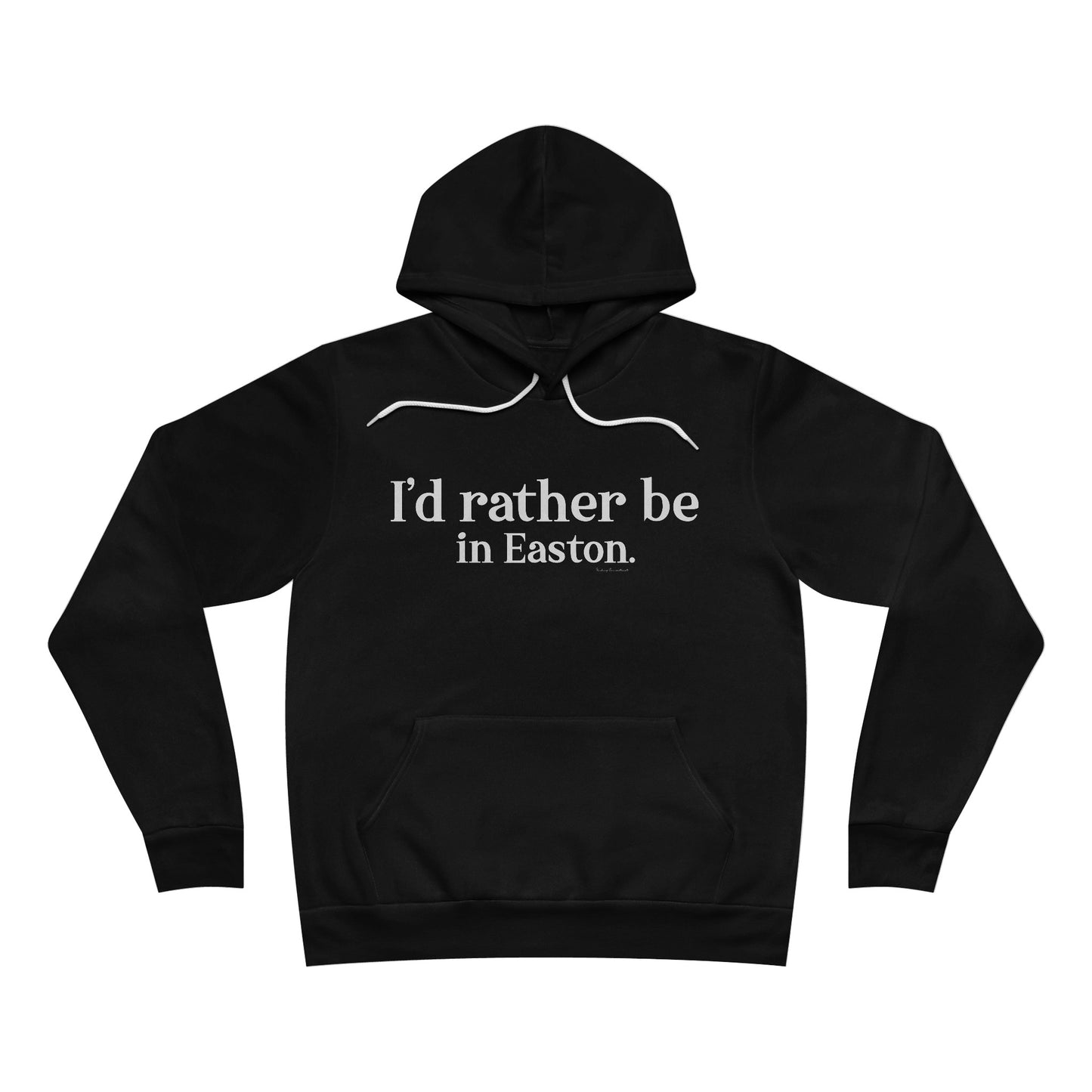 I'd rather be in Easton. Unisex Sponge Fleece Pullover Hoodie