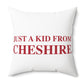 Just a kid form Cheshire Polyester Square Pillow