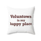 Voluntown is My Happy Place Spun Polyester Square Pillow