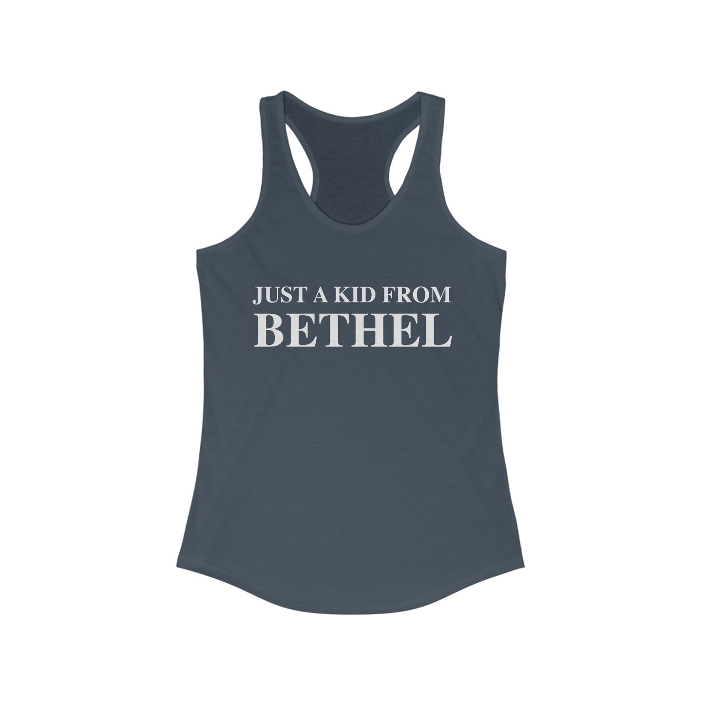 Just a kid from Bethel Women's Ideal Racerback Tank Top