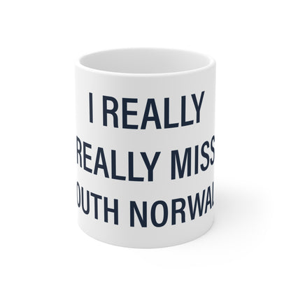 I Really Really Miss South Norwalk Mug 11oz