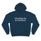 I’d rather be in Stratford  Champion Hoodie