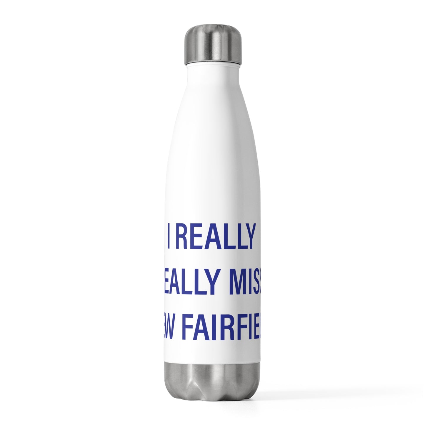 I Really Really Miss New Fairfield  20oz Insulated Bottle