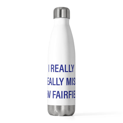 I Really Really Miss New Fairfield  20oz Insulated Bottle