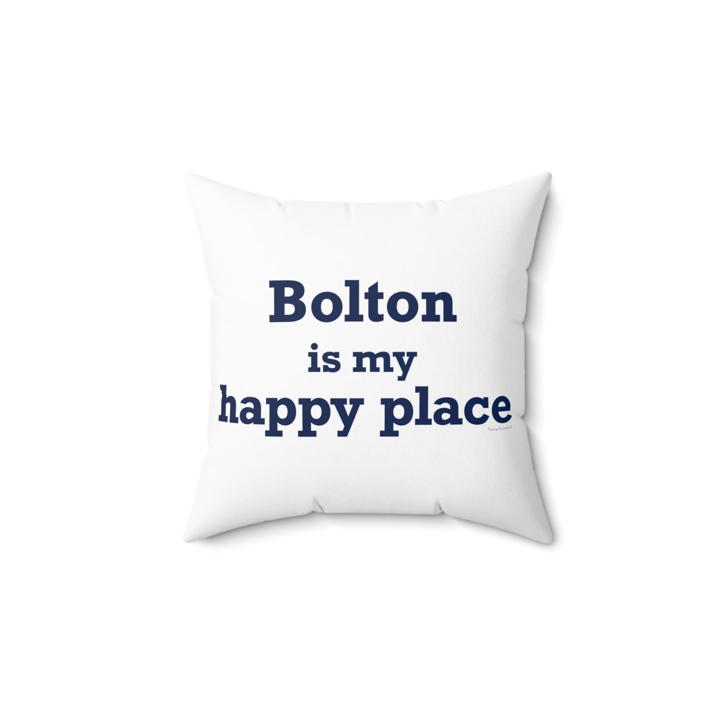 Bolton is My Happy Place Spun Polyester Square Pillow