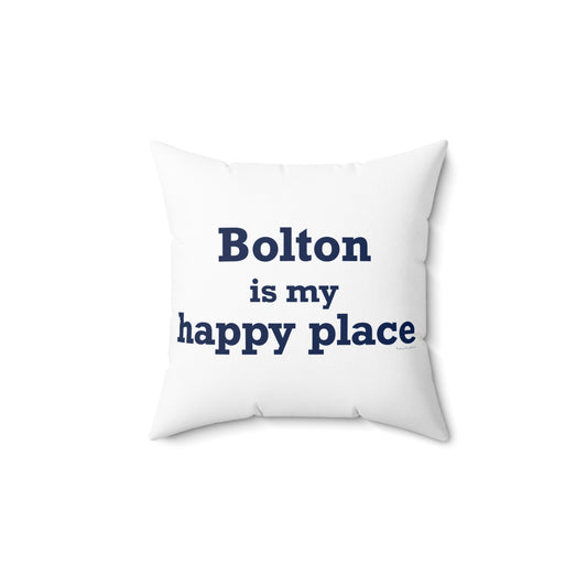 Bolton is My Happy Place Spun Polyester Square Pillow