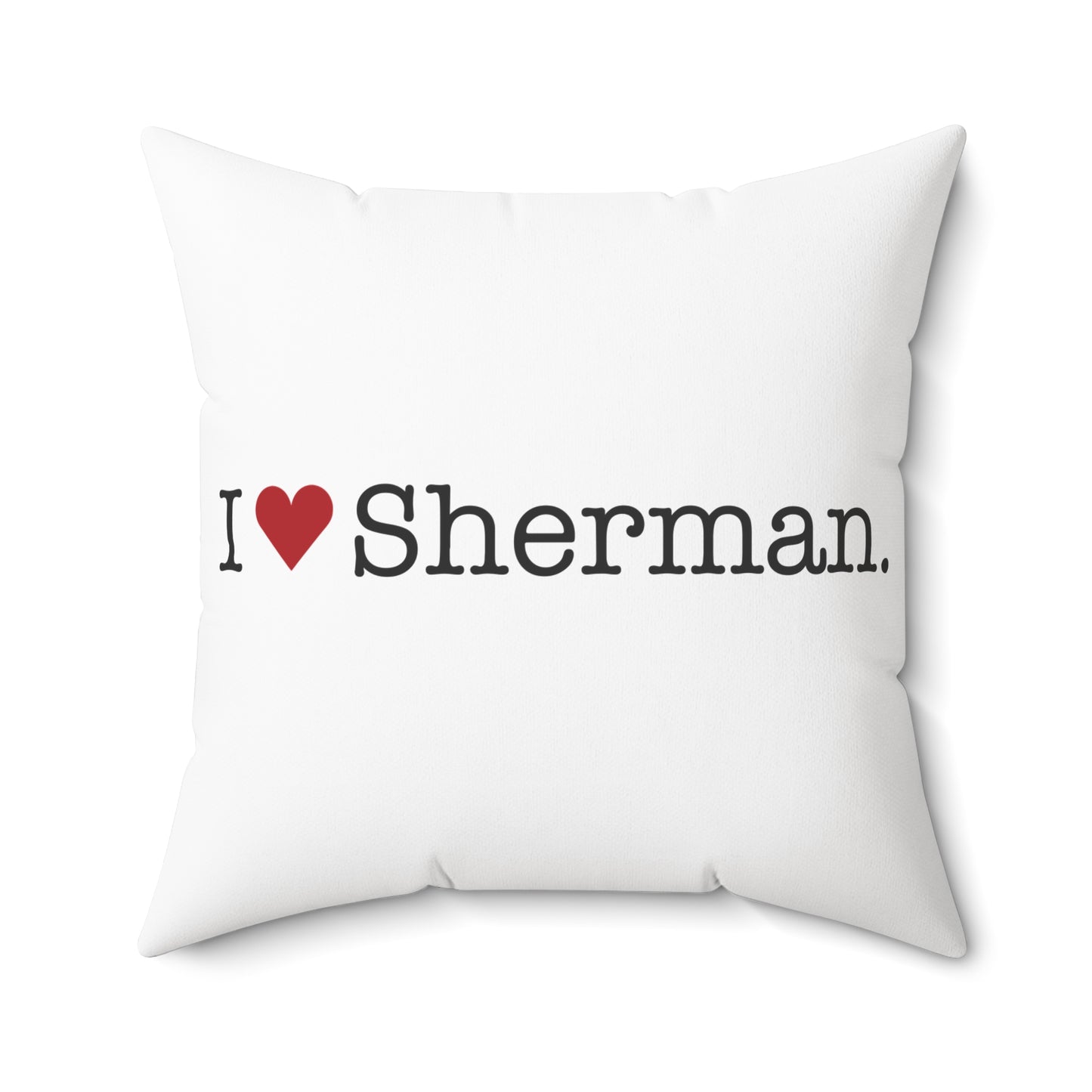 I Heart Sherman. Spun Polyester Square Pillow
