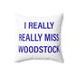I Really Really Miss Woodstock Spun Polyester Square Pillow