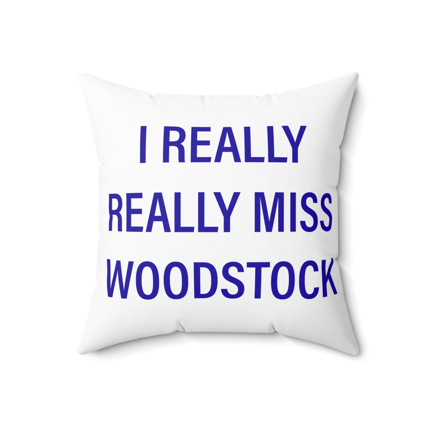I Really Really Miss Woodstock Spun Polyester Square Pillow