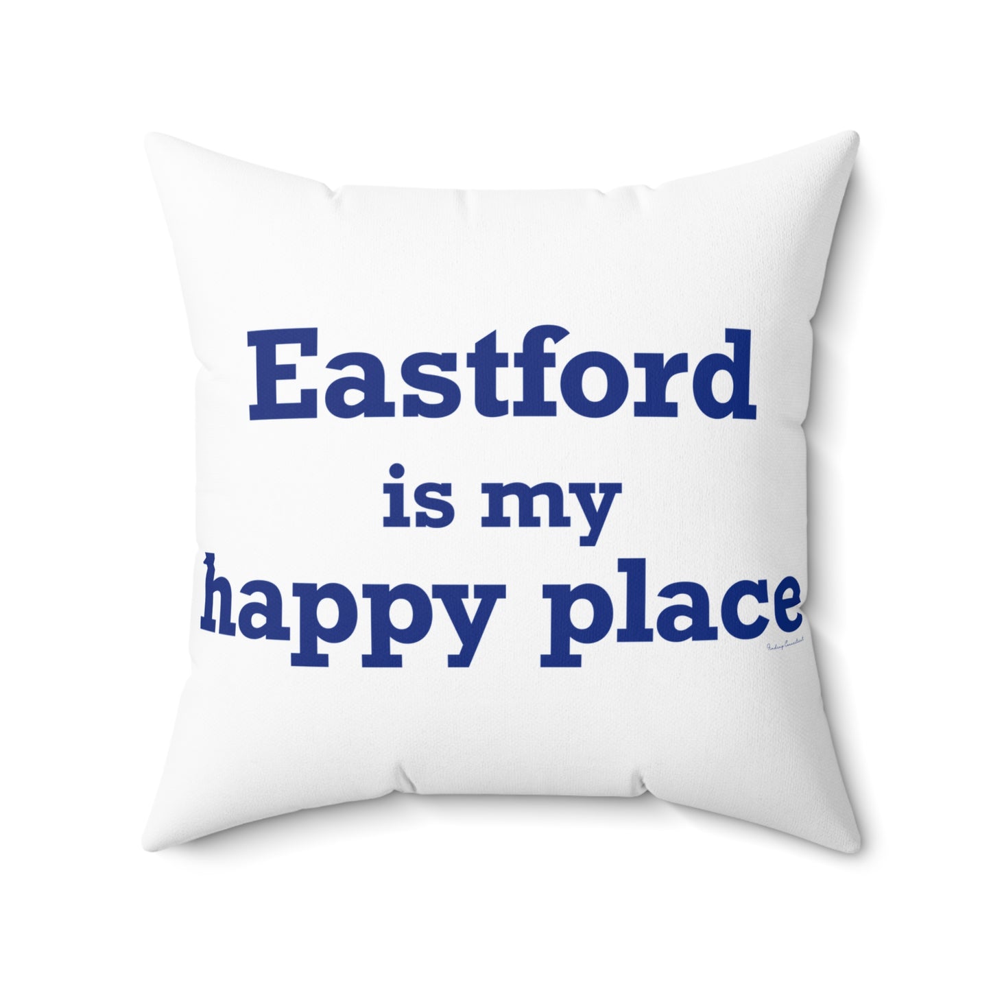 Eastford is My Happy Place Spun Polyester Square Pillow